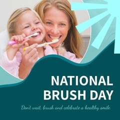 Composite of caucasian mother and daughter smiling and brushing teeth and national brush day text - obrazy, fototapety, plakaty