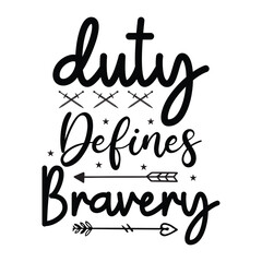 Duty Defines Bravery, Veteran t shirt design, Calligraphy t shirt design, SVG Files for Cutting, Veteran SVG t shirt vector
