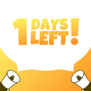1 day left sign. Flat, yellow, megaphone icon, 1 day left. Vector illustration