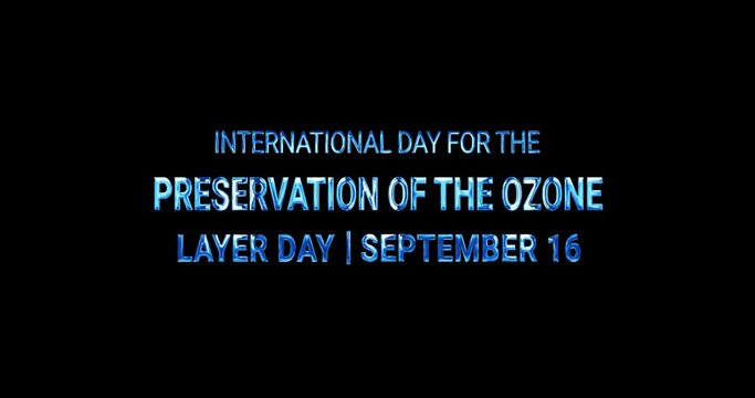 International Day for the Preservation of the Ozone Layer. World Ozone Day is Celebrated annually on the September 16. Text animation in luxury blue shiny with alpha matte. Editable background 