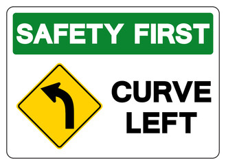 Safety First Curved Left Traffic Road Sign, Vector Illustration, Isolate On White Background,Symbols, Label. EPS10