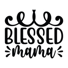 Blessed mama, New Family SVG Design Template