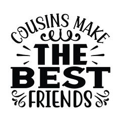 Cousin Make the Best Friends, New Family SVG Design Template