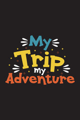 My Trip My Adventure typography t-shirt design