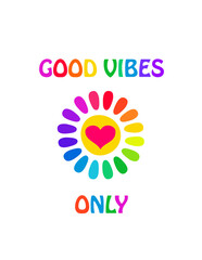 Hippie poster with 70s or 60s colorful good vibes only slogan and daisy with hot pink heart on white background. Print for bag, kids girl tee, hoodie t shirt