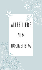 Alles Liebe zum Hochzeitstag - Schriftzug in deutscher Sprache. Grußkarte mit floralem Design in hellen Blautönen. 