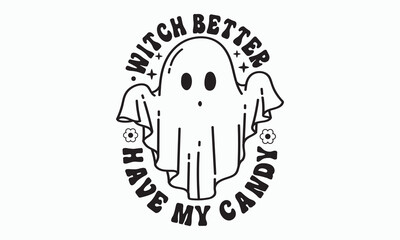 Witch better have my candy, halloween svg design bundle, Retro halloween svg, happy halloween vector, pumpkin, witch, spooky, ghost, funny halloween t-shirt quotes Bundle, Cut File Cricut, Silhouette 