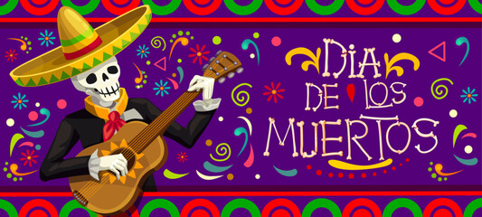 Dia De Los Muertos mexican holiday banner. Day of the Dead mariachi skeleton musician character with guitar and sombrero, decorated with vector borders of Mexico ethnic ornaments, bones and flowers