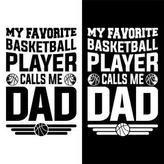 My Favorite Basketball Player Calls Me Dad T-Shirt