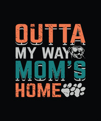 Outta my way mom's home  love quote t-shirt template design vector