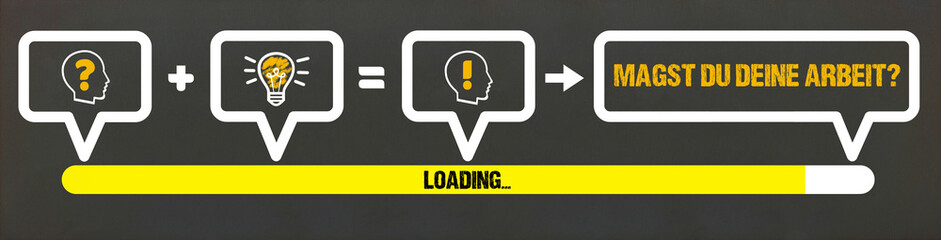 Magst du deine Arbeit?	
