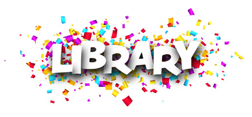 Banner with library sign over colorful cut out ribbon confetti background.