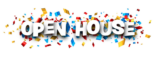 Open house sign with colorful cut out foil ribbon confetti background.