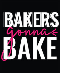 Naklejka na ściany i meble Bakers gonna Bake t-shirt design