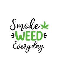 Weed svg bundle, weed quotes svg, stoner svg, blunt svg, cannabis svg, weed leaf svg, marijuana svg, pot svg, cut file for cricut