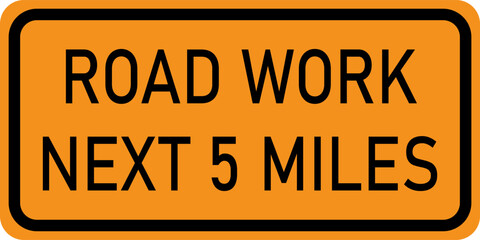Fototapeta premium Vector graphic of a usa Road Work next 5 Miles highway sign. It consists of the wording Road Work next 5 Miles within a black and orange rectangle