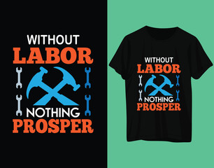 Without labor nothing prosper tshirt labor day