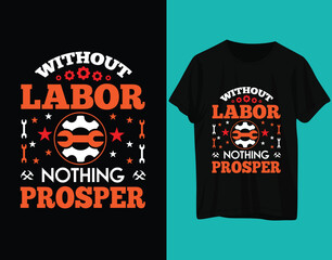 Without labor nothing prosper tshirt labor day
