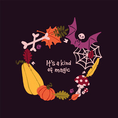 Magical circle wreath for halloween. Decoration for Helloween party with quote, spooky bat with creepy skull, fall leaf, feathers and pumpkins, magic mushrooms, bone. Flat isolated vector illustration