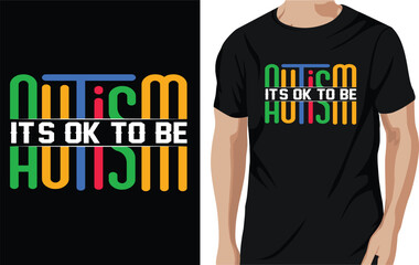 it's okay to be autism t-shirt, autism t-shirt design concept.