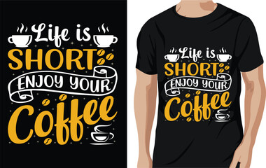 Life is short enjoy your coffee - coffee quotes t shirt, poster, typographic slogan design vector