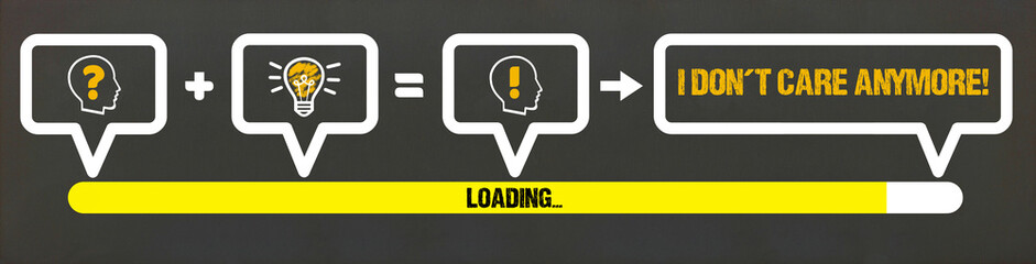 I don't care anymore!	