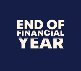 End Of Financial Year text quote, concept background. Isolated on a dark blue background. 