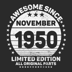 Awesome Since November 1950. Vintage Retro Birthday Vector, Birthday gifts for women or men, Vintage birthday shirts for wives or husbands, anniversary T-shirts for sisters or brother