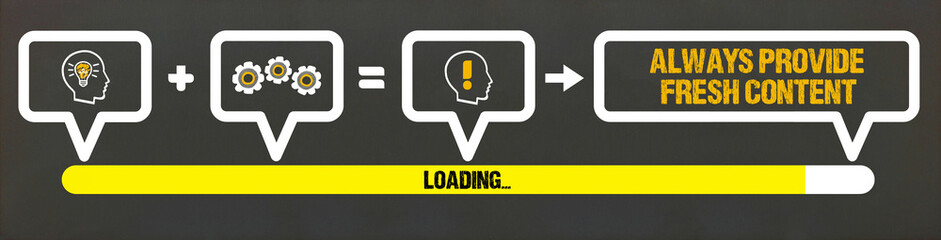 Always Provide Fresh Content	