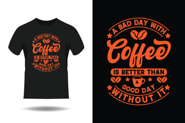 Coffee t-shirt design, vintage coffee t-shirt design, typography coffee t-shirt design, A Bad Day With Coffee Is Better Than A Good Day Without It T-Shirt Design  