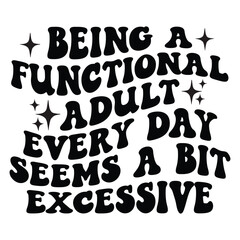 Being a functional adult every day seems a bit excessive Retro SVG