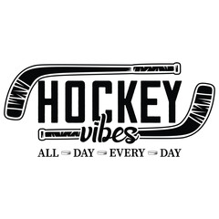 Hockey vibes , Hockey Mom Life , Hockey Game Day , Hockey Mom,hockey mode,hockey mama,gift hockey t-shirt design