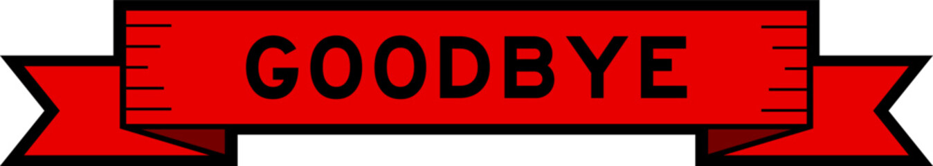 Ribbon label banner with word goodbye in red color on white background