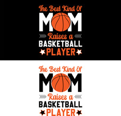 The best kind of mom raises a basketball player. Basketball T-shirt Design. 