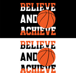 Believe and achieve. basketball T-shirt  design. 