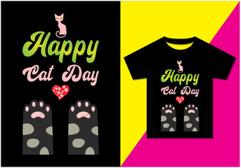 Happy Cat Day T-Shirt Design, Typography modern T-shirt design for man and woman, Vector file, Ready for print.