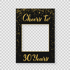 Cheers to 30 Years photo booth frame on a transparent background. 30th Birthday or anniversary photobooth props. Black and gold confetti party decorations. Vector template.