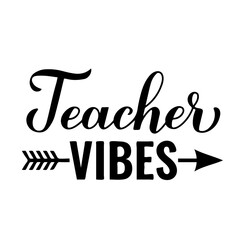 Teacher vibes hand lettering. Teachers Day quote. Vector template for greeting card, typography poster, banner, flyer, shirt, mug, etc.