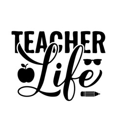 Teacher life hand lettering. Teachers Day quote. Vector template for greeting card, typography poster, banner, flyer, shirt, mug, etc.