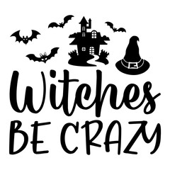 Witches Be Crazy Svg