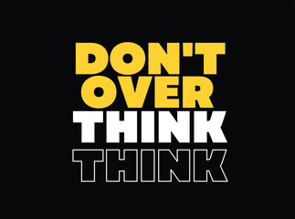 dont over think a t-shirt design