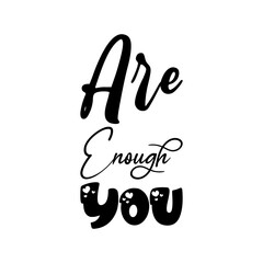 are enough you black letter quote