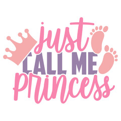 Just Call Me Princess - Baby Girl Illustration