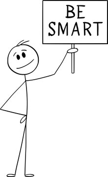 Person Holding Be Smart Sign, Vector Cartoon Stick Figure Illustration