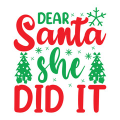 Dear Santa she did it T-Shirt Design. Christmas quotes t-shirt design.