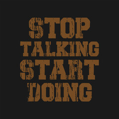 stop talking start doing vintage typography t shirt design,quotes background,typography tshirt designs,best typography t shirt,saying,typography t shirt design maker,Vintage t shirt,t shrt,shirt,