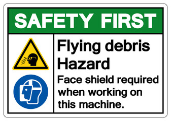 Safety First Flying debris Hazard Face shield required when working on this machine Symbol Sign, Vector Illustration, Isolate On White Background Label .EPS10