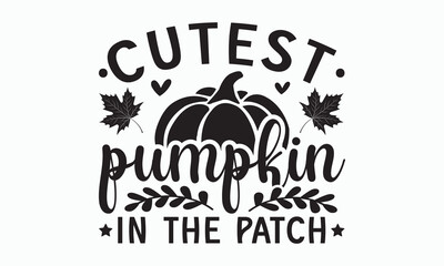 Cutest pumpkin in the patch svg, Thanksgiving t-shirt design, Funny Fall svg,  EPS, autumn bundle, Pumpkin, Handmade calligraphy vector illustration graphic, Hand written vector sign, Cut File Cricut