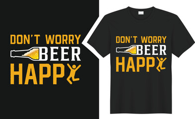 Don't Worry Beer Happy T Shirts design.