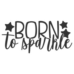Born To Sparkle - Cute Baby Illustration
